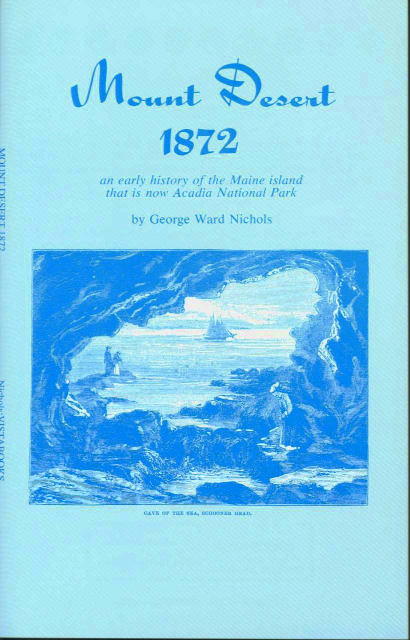 Mount Desert, 1872: an early history of the Maine island that is now Acadia National Park. vist0029 front cover